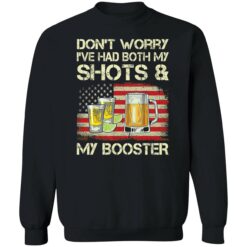 endas Dont worry Ive had both my shots and my booster 3 1 Don't worry I've had both my shots and booster sweatshirt