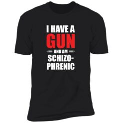 endas I have gum and am schizophrenic shirt 5 1 I have a gun and am schizophrenic hoodie