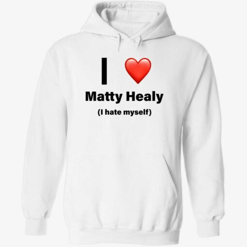 endas I love matty healy i hate myself 2 1 I love matty healy i hate myself hoodie