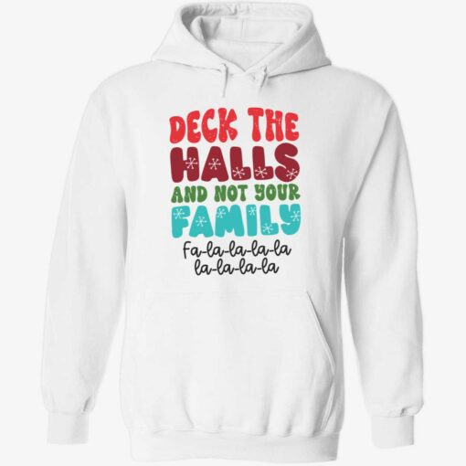 endas deck the halls and not your family 2 1 Deck the halls and not your family fa la la la la la la la la shirt