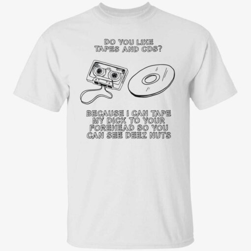 endas do you like tapes and cds shirt 1 1 Do you like tapes and cds hoodie