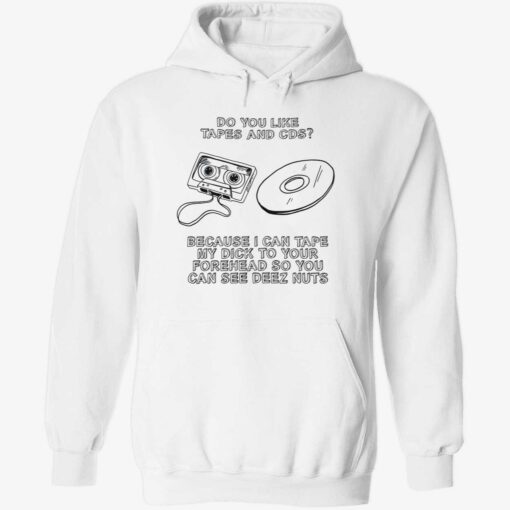 endas do you like tapes and cds shirt 2 1 Do you like tapes and cds hoodie