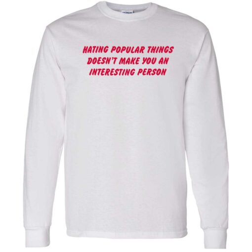 endas hating popular things doesnt make you an interesting person 4 1 Hating popular things doesn’t make you an interesting person sweatshirt