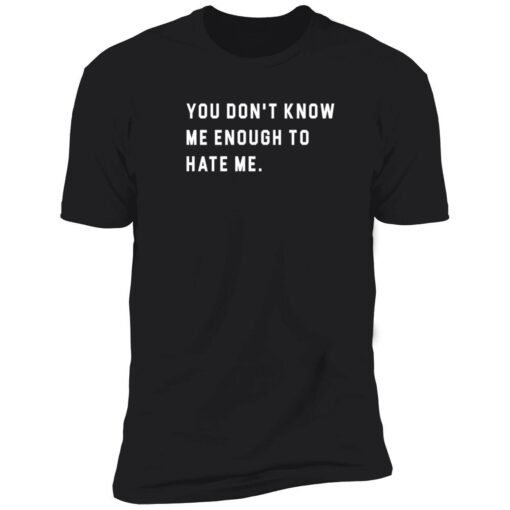 endsa you dont know me enough to hate me 5 1 You don't know me enough to hate me hoodie