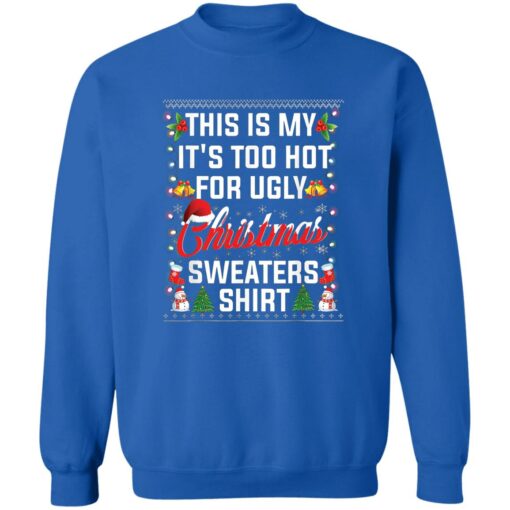 redirect11222022031134 3 This is my it’s too hot for ugly Christmas sweaters shirt