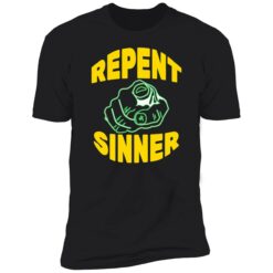 up het Repent sinner shirt 5 1 Repent sinner shirt