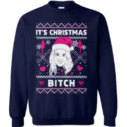 1 28 Britney it's Christmas b*tch Christmas sweatshirt