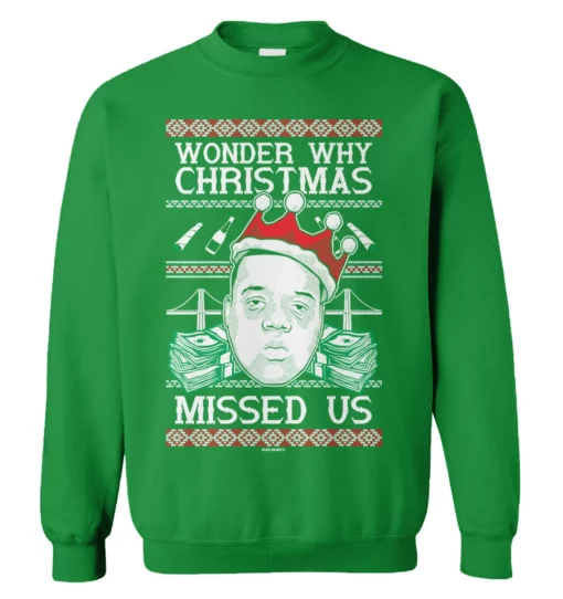 1 44 Notorious BIG wonder why christmas missed us Christmas sweatshirt