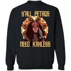 UP HET yall petaqs 3 1 Y’all petaqs need Kahless hoodie