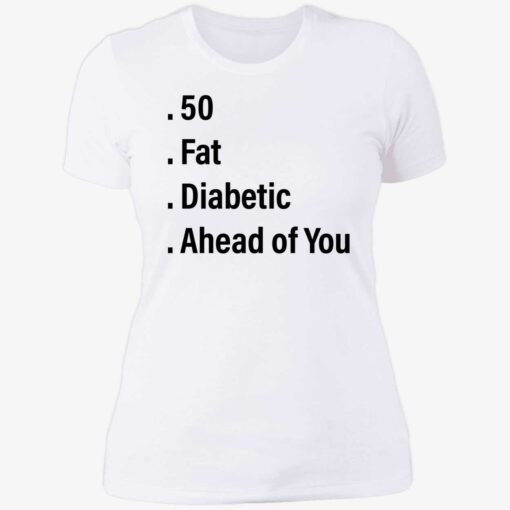 endas 50 fat diabetic ahead of you 6 1 50 fat diabetic ahead of you hoodie