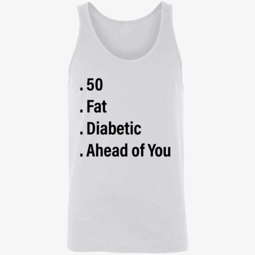 endas 50 fat diabetic ahead of you 8 1 50 fat diabetic ahead of you sweatshirt
