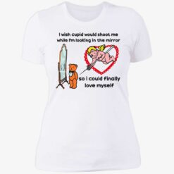 endas Cupid That Go Hard I Wish Cupid Would Shoot Me 6 1 I wish cupid would shoot me while i'm looking in the mirror shirt
