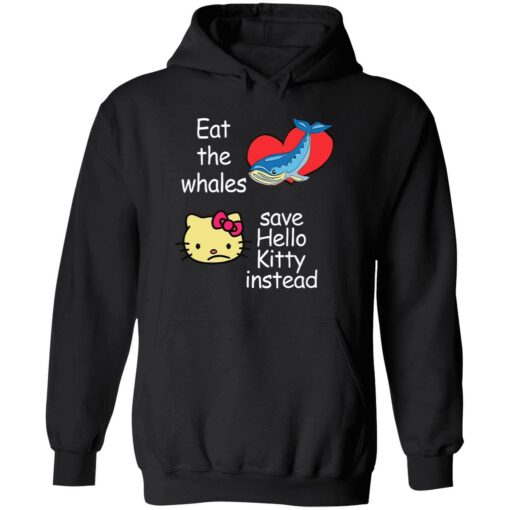 endas Eat The Whales Save Hello Kitty Instead 2 1 1 Eat the whales save hello K*tty instead hoodie