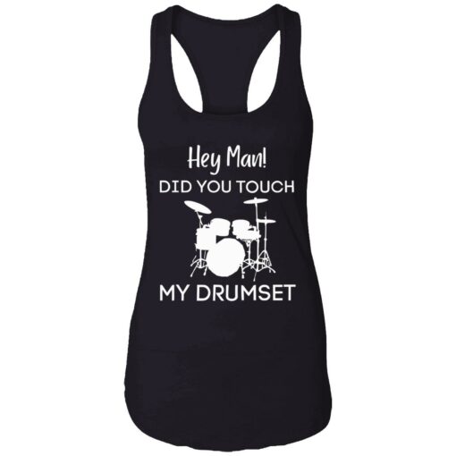 endas Hey Man DID YOU TOUCH MY DRUMSET 7 1 Hey man did you touch my drumset sweatshirt