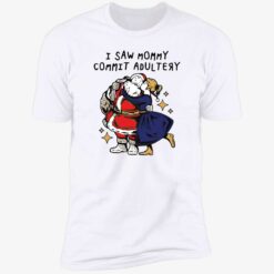 i saw mommy commit adultery shirt 5 1 I saw mommy commit adultery shirt