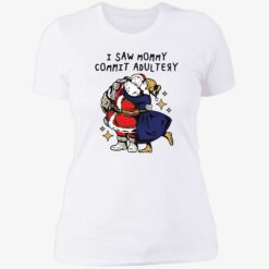 i saw mommy commit adultery shirt 6 1 I saw mommy commit adultery sweatshirt