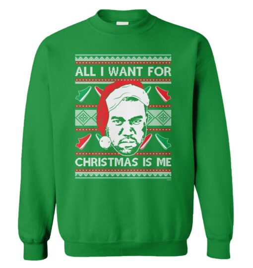 Kanye West all i want for Christmas is me Christmas sweatshirt
