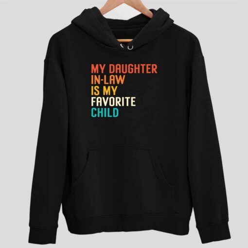 my daughter in law is my favorite child shirt 49 My daughter in law is my favorite child hoodie