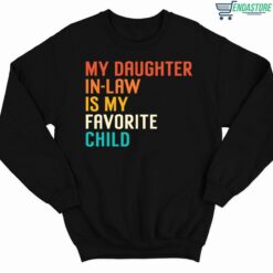 my daughter in law is my favorite child shirt 8 My daughter in law is my favorite child hoodie