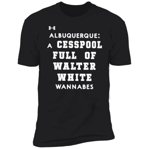 up het albuquerque a cesspool 5 1 Albuquerque a cesspool full of walter white wannabes hoodie