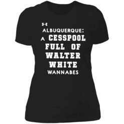 up het albuquerque a cesspool 6 1 Albuquerque a cesspool full of walter white wannabes hoodie