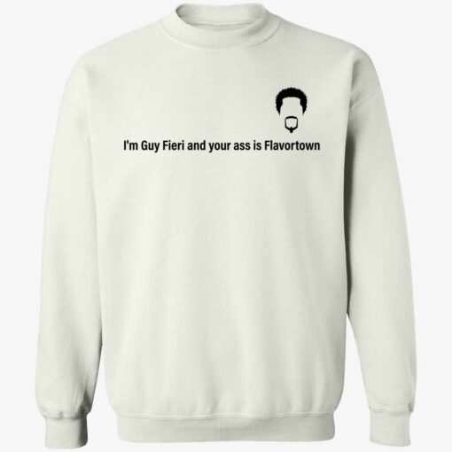 up het im guy fieri shirt 3 1 I’m guy fieri and your a** is flavortown sweatshirt