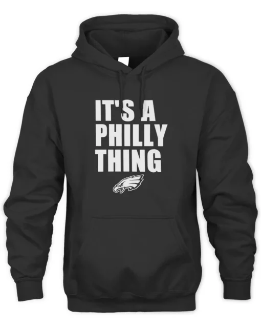 Its a Philly Thing hoodie Shirt Its a Philly Thing T-Shirt