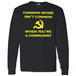 endas common sense isnt common 4 1 Common sense isn't common when you're a communist shirt
