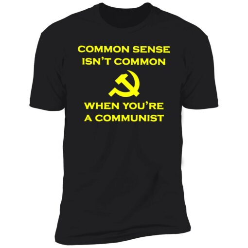 endas common sense isnt common 5 1 Common sense isn't common when you're a communist shirt