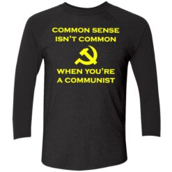 endas common sense isnt common 9 1 Common sense isn't common when you're a communist shirt