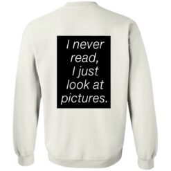 redirect01162023230128 I never read i just look at pictures shirt
