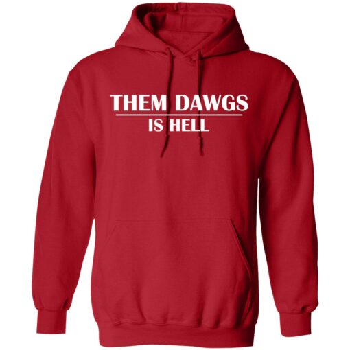 them dawgs is hell shirt 2 red 1 Them dawgs is hell hoodie