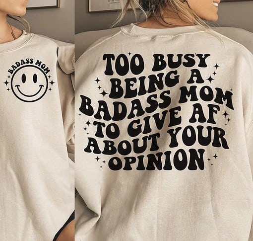 330967377 1245993122655831 3899371813192472149 n Badass Mom Too Busy Being A Badass Mom To Give Af Sweatshirt