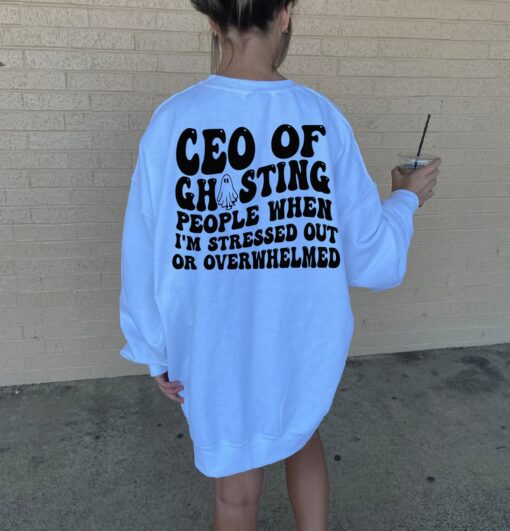 332552385 744687643620613 8499389034781733839 n Ceo Of Ghosting People When I'm Stressed Out Or Overwhelmed Sweatshirt