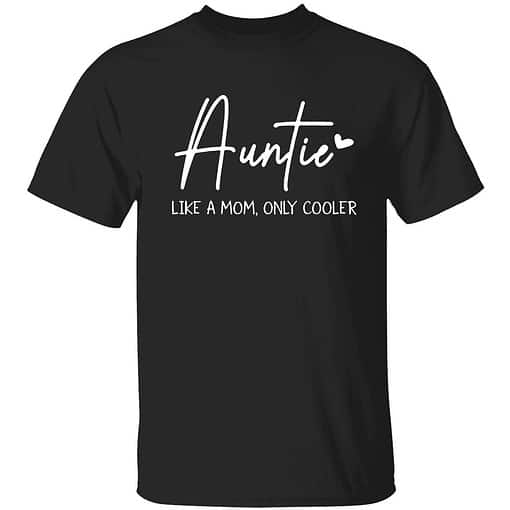 Buck Auntie like a mom only cooler 1 1 Auntie Like A Mom Only Cooler Shirt