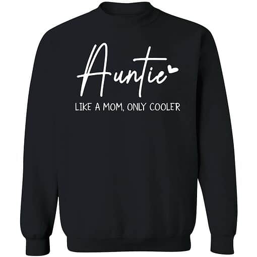 Buck Auntie like a mom only cooler 3 1 Auntie Like A Mom Only Cooler Sweatshirt