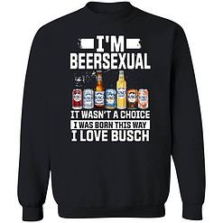 Buck endas IM BEERSEXUAL 3 1 I'm Beersexual It's Wasn't A Choice I Was Born This Way I Love Busch Shirt