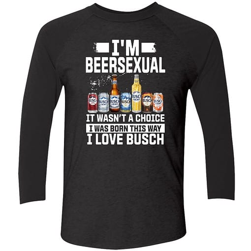 Buck endas IM BEERSEXUAL 9 1 I'm Beersexual It's Wasn't A Choice I Was Born This Way I Love Busch Shirt