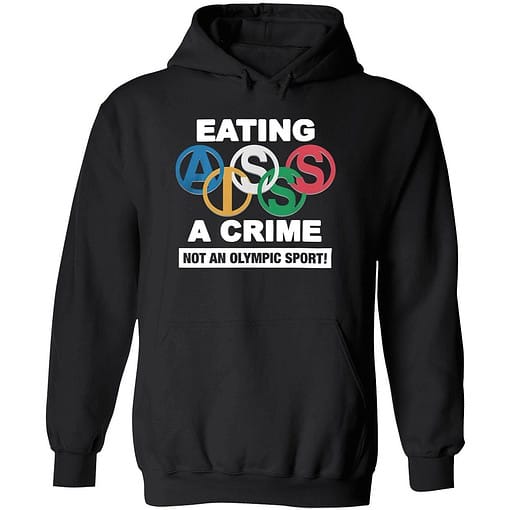 Endas Eating Ass Is A Crime 2 1 Eating A** Is A Crime Not An Olympic Sport Hoodie