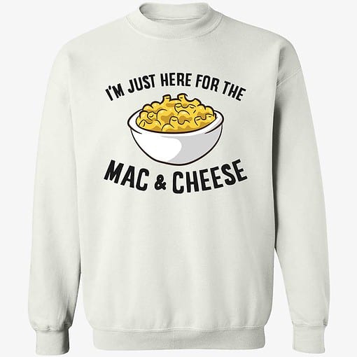Endas IM JUST HERE FOR THE MAC CHEESE 3 1 I’m Just Here For The Mac And Cheese Shirt