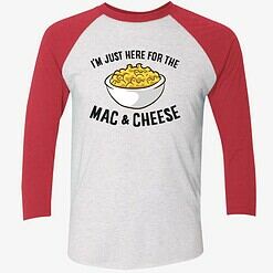 Endas IM JUST HERE FOR THE MAC CHEESE 9 1 I’m Just Here For The Mac And Cheese Shirt