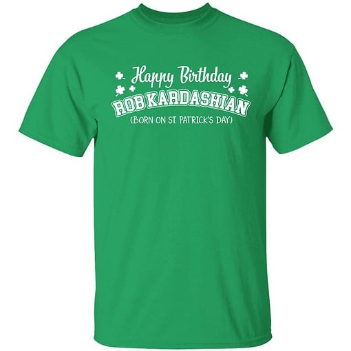 Endas Irish green Happy Birthday Rob Kardashian 1 green Happy Birthday Rob Kardashian Born On St. Patrick's Day Shirt
