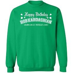 Endas Irish green Happy Birthday Rob Kardashian 3 green Happy Birthday Rob Kardashian Born On St. Patrick's Day Shirt