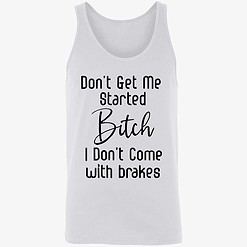 endas Dont get me started bitch 8 1 Don't Get Me Started B*Tch I Don't Come With Brakes Hoodie