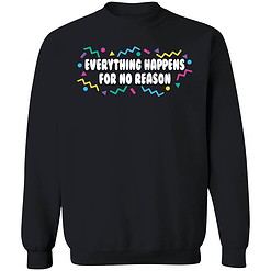 endas Everything happens for no reason shirt 3 1 Everything Happens For No Reason Shirt