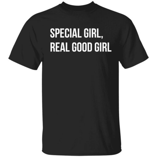 endas Special Girl Real Good Girl 1 1 Special girl real good girl shirt