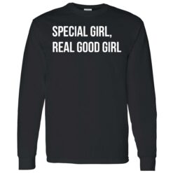 endas Special Girl Real Good Girl 4 1 Special girl real good girl shirt