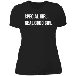 endas Special Girl Real Good Girl 6 1 Special girl real good girl shirt