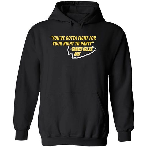 endas ao do You gotta fight 2 1 You Gotta Fight For Your Right To Party Travis Kelce Sweatshirt