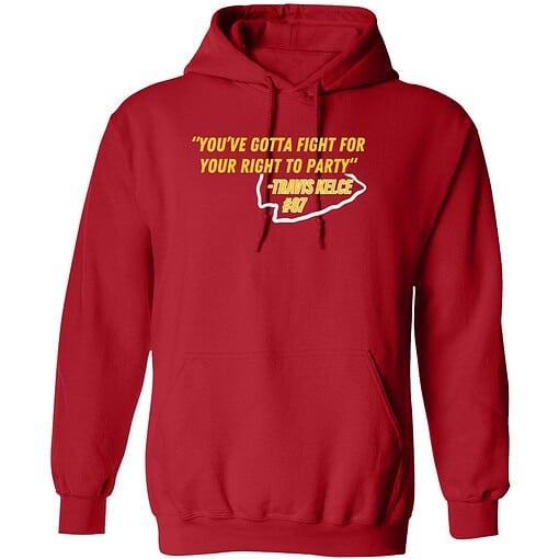 endas ao do You gotta fight 2 red You Gotta Fight For Your Right To Party Travis Kelce Hoodie
